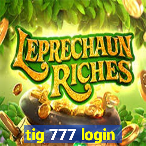 tig 777 login